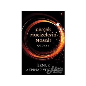 Gerçek Mucizelerin Masalı Godael - İlknur Akpınar Yücedağ