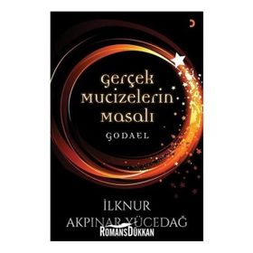 Gerçek Mucizelerin Masalı Godael - İlknur Akpınar Yücedağ