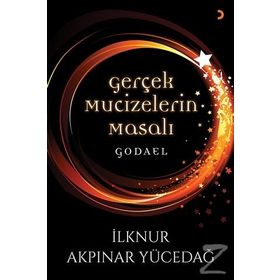 Gerçek Mucizelerin Masalı Godael - İlknur Akpınar Yücedağ