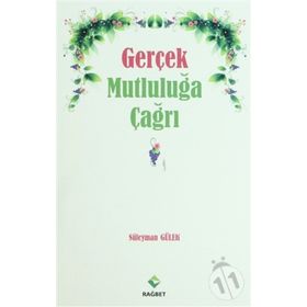 GERÇEK MUTLULUĞA ÇAĞRI - SÜLEYMAN GÜLEK