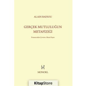Gerçek Mutluluğun Metafiziği - Alain Badiou