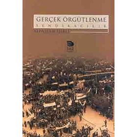 GERÇEK ÖRGÜTLENME SENDİKACILIK - ALPASLAN IŞIKLI