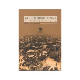 GERÇEK ÖRGÜTLENME SENDİKACILIK - ALPASLAN IŞIKLI