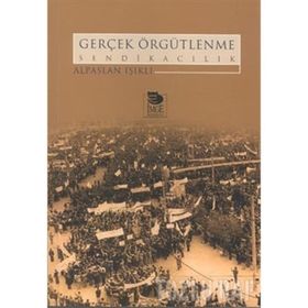 GERÇEK ÖRGÜTLENME SENDİKACILIK - ALPASLAN IŞIKLI