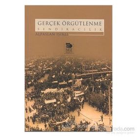 GERÇEK ÖRGÜTLENME SENDİKACILIK - ALPASLAN IŞIKLI