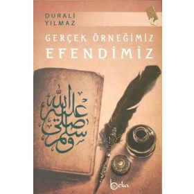 GERÇEK ÖRNEĞİMİZ EFENDIMIZ - DURALI YILMAZ