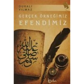 GERÇEK ÖRNEĞİMİZ EFENDIMIZ - DURALI YILMAZ