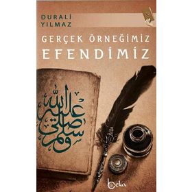 GERÇEK ÖRNEĞİMİZ EFENDIMIZ - DURALI YILMAZ