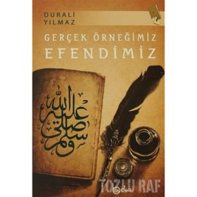 GERÇEK ÖRNEĞİMİZ EFENDIMIZ - DURALI YILMAZ