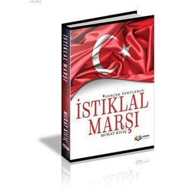 Gerçek Öykülerle İstiklal Marşı - Murat Kılıç