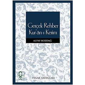 GERÇEK REHBER KURAN-I KERIM - ALPAY BOZDAĞ
