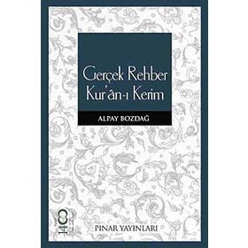 GERÇEK REHBER KURAN-I KERIM - ALPAY BOZDAĞ
