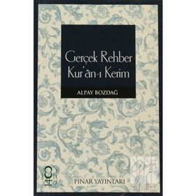 GERÇEK REHBER KURAN-I KERIM - ALPAY BOZDAĞ