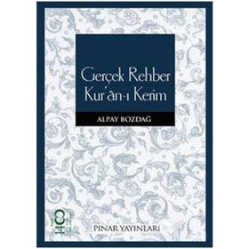 GERÇEK REHBER KURAN-I KERIM - ALPAY BOZDAĞ