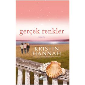 GERÇEK RENKLER - KRISTIN HANNAH