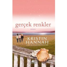 GERÇEK RENKLER - KRISTIN HANNAH