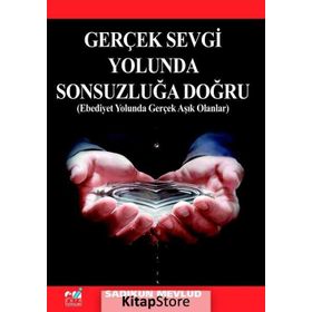 Gerçek Sevgi Yolunda Sonsuzluğa Doğru - Sadıkun Mevlid