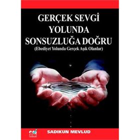 Gerçek Sevgi Yolunda Sonsuzluğa Doğru - Sadıkun Mevlid