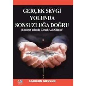 Gerçek Sevgi Yolunda Sonsuzluğa Doğru - Sadıkun Mevlid