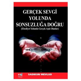 Gerçek Sevgi Yolunda Sonsuzluğa Doğru - Sadıkun Mevlid
