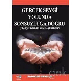 Gerçek Sevgi Yolunda Sonsuzluğa Doğru - Sadıkun Mevlid
