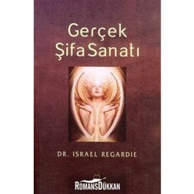 Gerçek Şifa Sanatı - Francis I. Regardie