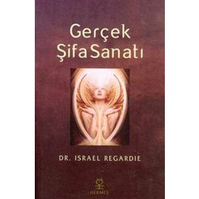 Gerçek Şifa Sanatı - İsrael Regardie