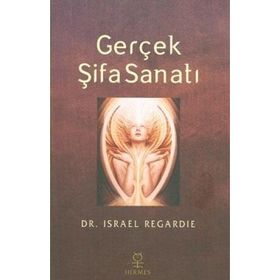 Gerçek Şifa Sanatı - İsrael Regardie
