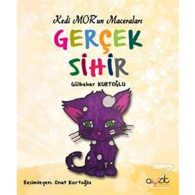 Gerçek Sihir - Kedi Mor'un Maceraları - Gülbahar Kurtoğlu