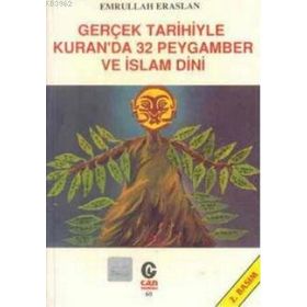 GERÇEK TARIHIYLE KURAN´DA 32 PEYGAMBER VE İSLAM DINI - EMRULLAH ERASLAN