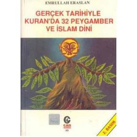 GERÇEK TARIHIYLE KURAN´DA 32 PEYGAMBER VE İSLAM DINI - EMRULLAH ERASLAN