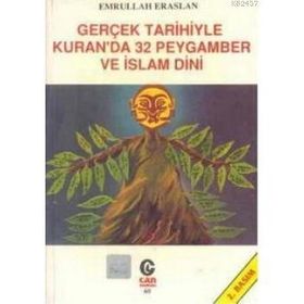 GERÇEK TARIHIYLE KURAN´DA 32 PEYGAMBER VE İSLAM DINI - EMRULLAH ERASLAN