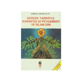 GERÇEK TARIHIYLE KURAN´DA 32 PEYGAMBER VE İSLAM DINI - EMRULLAH ERASLAN