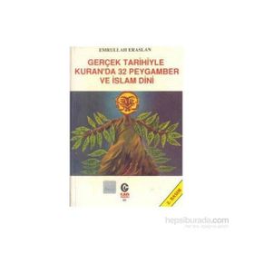 GERÇEK TARIHIYLE KURAN´DA 32 PEYGAMBER VE İSLAM DINI - EMRULLAH ERASLAN