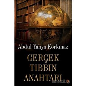 Gerçek Tıbbın Anahtarı - Abdül Yahya Korkmaz