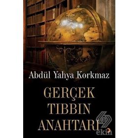 Gerçek Tıbbın Anahtarı - Abdül Yahya Korkmaz