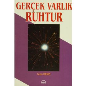 Gerçek Varlık Ruhtur - Leon Denis