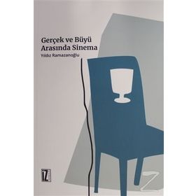 Gerçek ve Büyü Arasında Sinema - Yıldız Ramazanoğlu