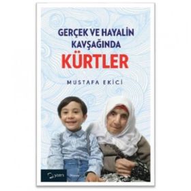 Gerçek ve Hayalin Kavşağında Kürtler - Yarın Yayınları