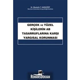 GERÇEK VE TÜZEL KİŞİLERİN AB TASARRUFLARINA KARŞI YARGISAL KORUNMASI - MUSTAFA T. KARAYİĞİT