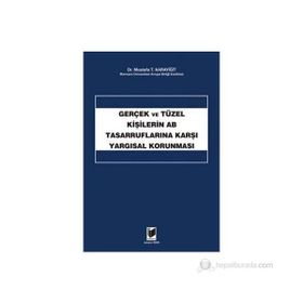 GERÇEK VE TÜZEL KİŞİLERİN AB TASARRUFLARINA KARŞI YARGISAL KORUNMASI - MUSTAFA T. KARAYİĞİT