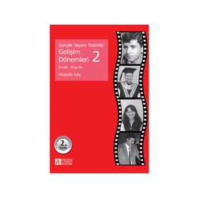 GERÇEK YAŞAM TADINDA: GELIŞIM DÖNEMLERI 2 ERINLIK VE ERGENLIK - MUSTAFA KILIÇ