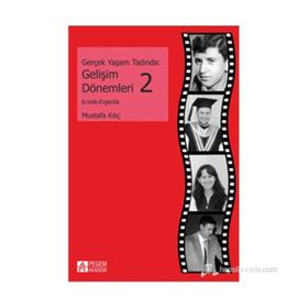 GERÇEK YAŞAM TADINDA: GELIŞIM DÖNEMLERI 2 ERINLIK VE ERGENLIK - MUSTAFA KILIÇ