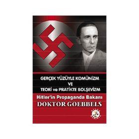 Gerçek Yüzüyle Komünizm ve Teori ve Pratikte Bolşevizm - Doktor Goebbels