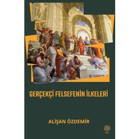 Gerçekçi Felsefenin İlkeleri - Alişan Özdemir