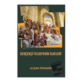 Gerçekçi Felsefenin İlkeleri - Alişan Özdemir