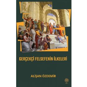 Gerçekçi Felsefenin İlkeleri - Alişan Özdemir