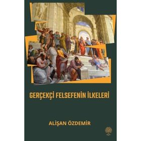 Gerçekçi Felsefenin İlkeleri - Alişan Özdemir