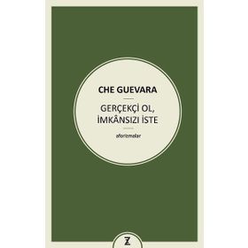 Gerçekçi Ol İmkansızı İste - ernesto che guavera