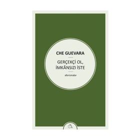 Gerçekçi Ol İmkansızı İste - ernesto che guavera